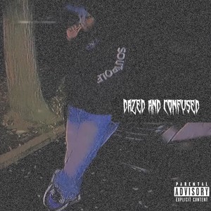 Dazed And Confused (Explicit)