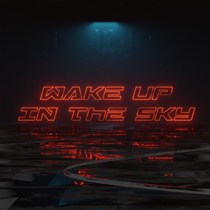 Wake Up In The Sky (Explicit)