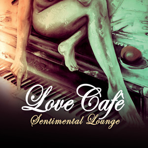 LOVE CAFE' - SENTIMENTAL LOUNGE