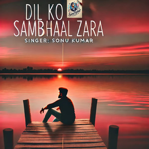 Dil Ko Sambhaal Zara