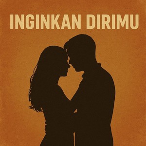 Inginkan Dirimu