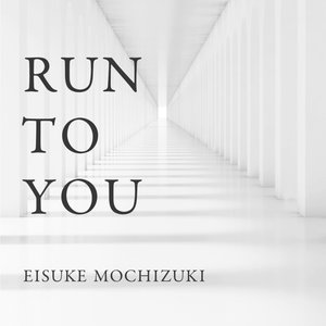 RUN TO YOU
