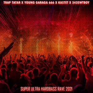 Super Ultra Hardbass Rave 2021 (Explicit)