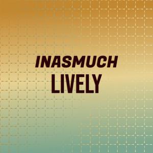 Inasmuch Lively