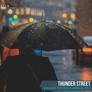 Thunder Street - Rain Music for Indoor Ambience, Vol.8