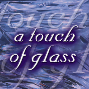 Touch Of Glass