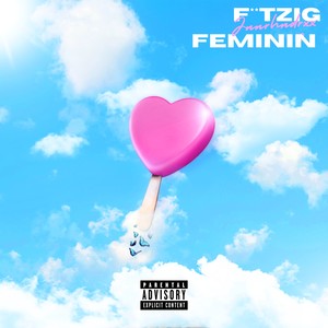 F*TZIG FEMININ (Explicit)