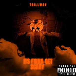 Its Finna Get Scary (Explicit)