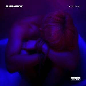 BLAME ME NOW (Explicit)