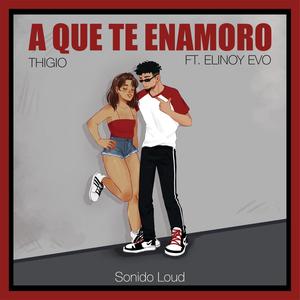 A Que Te Enamoro (feat. Elinoy Evo & LEGUN)