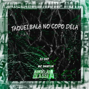 Taquei Bala no Copo Dela (Explicit)