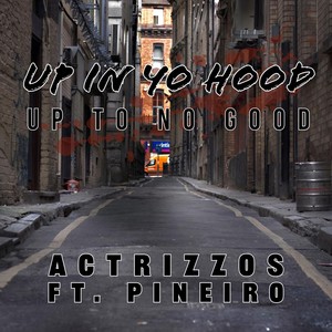 Up in Yo Hood, Up to No Good (feat. Pineiro) [Explicit]