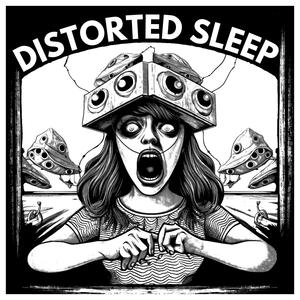 Distorted Sleep