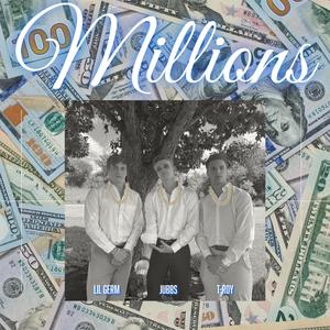 Millions (feat. Jubbs & T-Roy)