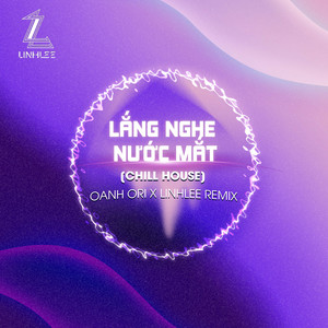 Lắng Nghe Nước Mắt (Oanh Ori x LinhLee Remix|Chill House)