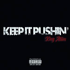 Keep It Pushin' (Explicit)