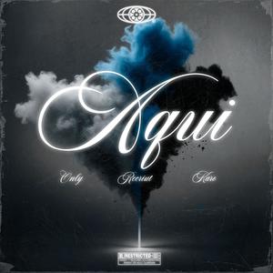 AQUÍ (feat. Only & Karo Grx)