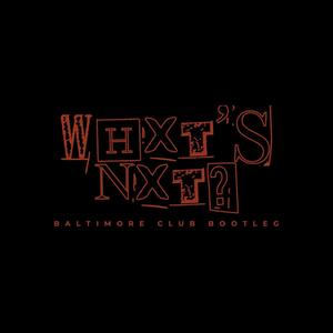 DJ AyyMello - Whxt's Nxt? (Baltimore Club Bootleg) (feat. Meechonnabeatz)