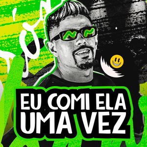 Eu Comi Ela uma Vez (Explicit)