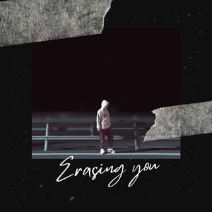 Erasing You