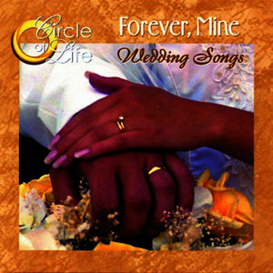 Circle of Life; Wedding Songs: Forever, Mine