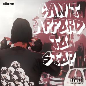 Can't Afford To Stop (Explicit)