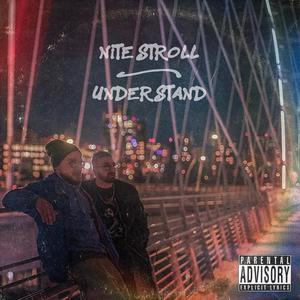 Nite Stroll // Understand (Explicit)