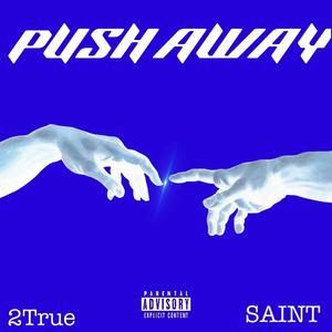 Push Away (feat. 2True) [Explicit]