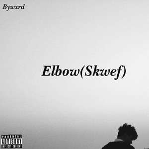 Elbow (Skwef) (Explicit)