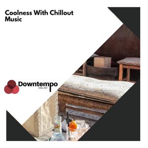 Coolness With Chillout Music