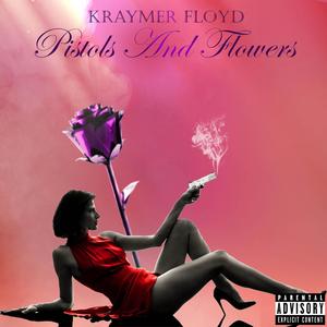 Pistols And Flowers(feat. Murph Magic) (Explicit)
