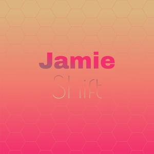 Jamie Shift