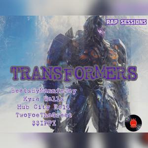 Transformers (feat. Kyra Walls, TwoFoeThaGreat, Hub City Rell & $ippi) [Explicit]