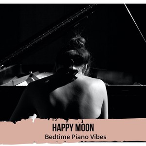 Happy Moon - Bedtime Piano Vibes