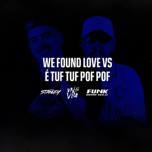 WE FOUND LOVE VS É TUF TUF POF POF (Explicit)