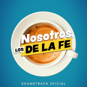 Nosotros, Los De La Fe (Soundtrack Original)