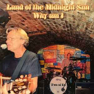 Land of the Midnight Sun / Why am I