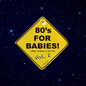 80's for Babies, Vol. 2 (Lullaby Versions of 80's Hits)