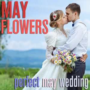 May Flowers - Perfect May Wedding