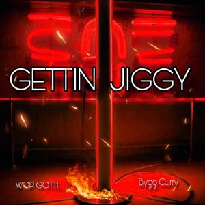 Gettin Jiggy (feat. Bygg Curry) [Explicit]