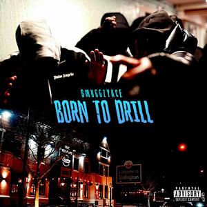 Born to drill (B2D) [Explicit]