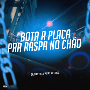 Bota a Placa pra Raspa no Chão (Explicit)