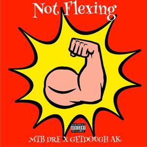 Not Flexing(feat. MTB Dre) (Explicit)