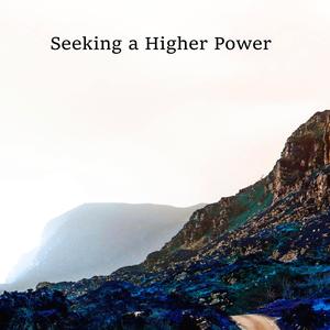 Seeking a Higher Power