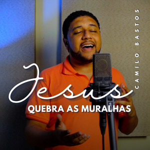 Jesus, Quebra as Muralhas