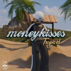 MONEYKISSES (TROPICAL EDITION) [Explicit]