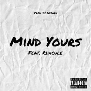 Mind Yours (feat. Ridicule) [Explicit]
