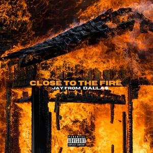 Close To The Fire (Explicit)