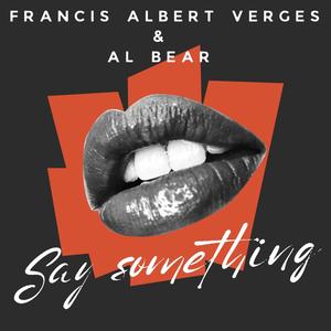 Say Something (feat. Al Bear & Francis Verges)