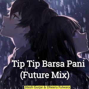 Tip Tip Barsa Pani {Dark Mix}